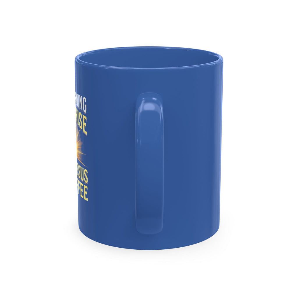 Inspirational Starburst Ceramic Mug — "In the Morning When You Give Me Jesus & Coffee""