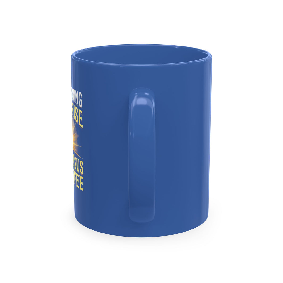 Inspirational Starburst Ceramic Mug — "In the Morning When You Give Me Jesus & Coffee""